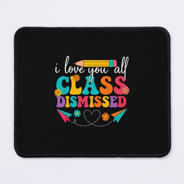 Item preview, I Love You All Class Dismissed Teacher Last Day Of School designed and sold by MOHITSALVI.