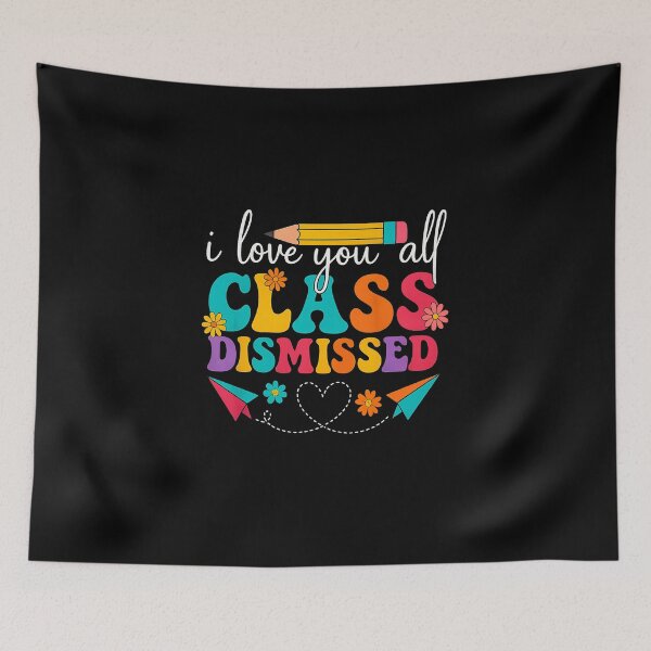 Item preview, I Love You All Class Dismissed Teacher Last Day Of School designed and sold by MOHITSALVI.