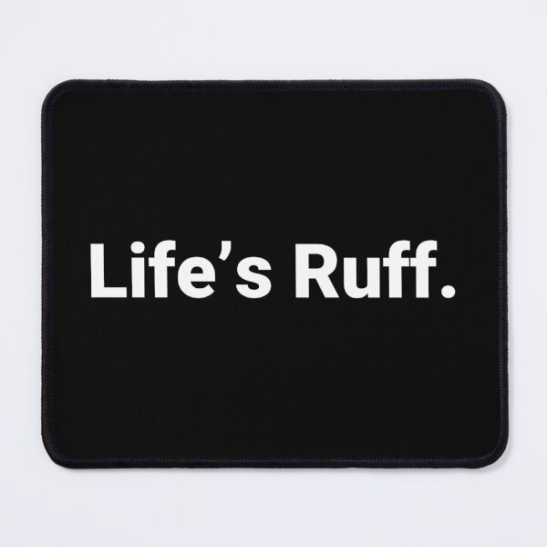 Item preview, Life’s Ruff. designed and sold by Text-based T-Shirts and Gifts.