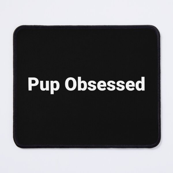 Item preview, Pup Obsessed designed and sold by Text-based T-Shirts and Gifts.