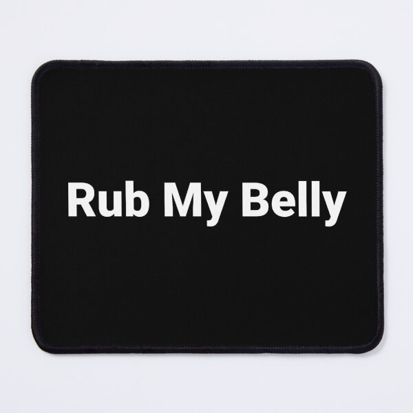 Item preview, Rub My Belly designed and sold by Text-based T-Shirts and Gifts.