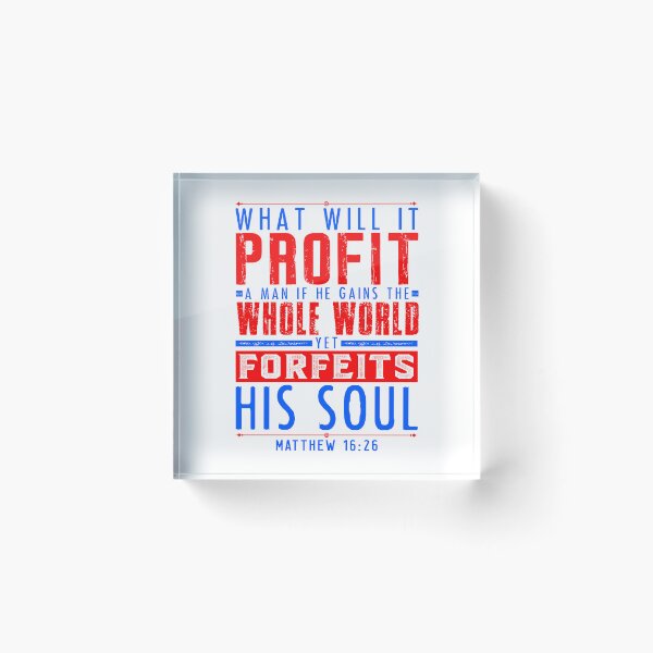 Item preview, Matthew 16:26 What Will It Profit A Man If He Gains The Whole World Yet Forfeits His Soul? designed and sold by plushism.