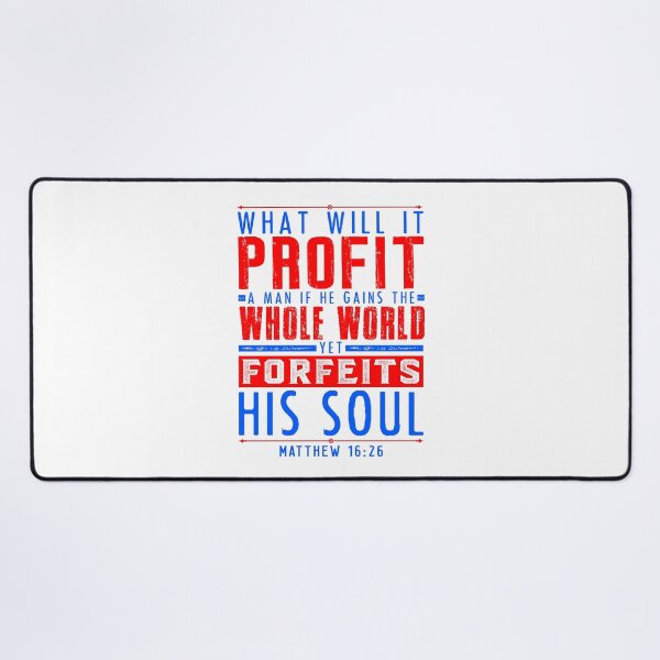 Item preview, Matthew 16:26 What Will It Profit A Man If He Gains The Whole World Yet Forfeits His Soul? designed and sold by plushism.
