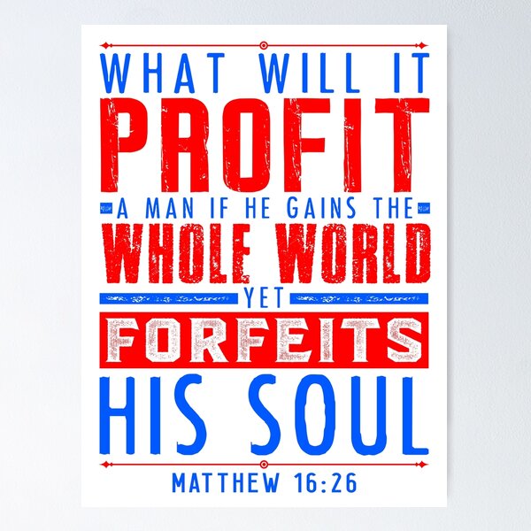 Item preview, Matthew 16:26 What Will It Profit A Man If He Gains The Whole World Yet Forfeits His Soul? designed and sold by plushism.