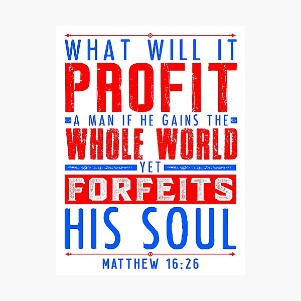 Item preview, Matthew 16:26 What Will It Profit A Man If He Gains The Whole World Yet Forfeits His Soul? designed and sold by plushism.