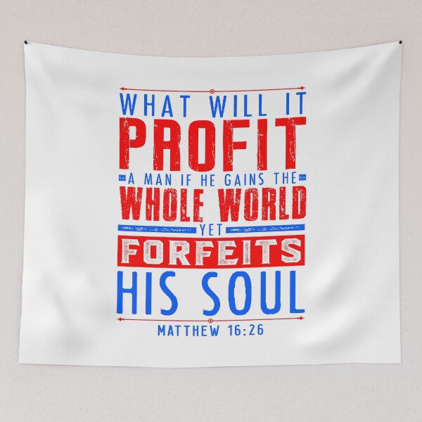Item preview, Matthew 16:26 What Will It Profit A Man If He Gains The Whole World Yet Forfeits His Soul? designed and sold by plushism.