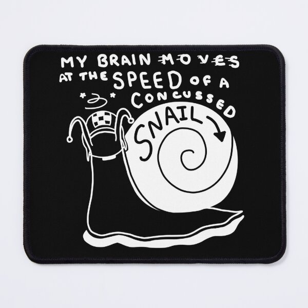 Item preview, My brain moves at the speed of a concussed snail designed and sold by UnidentifiedBee.