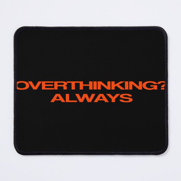 Item preview, Overthinking? Always designed and sold by alexlandprod.