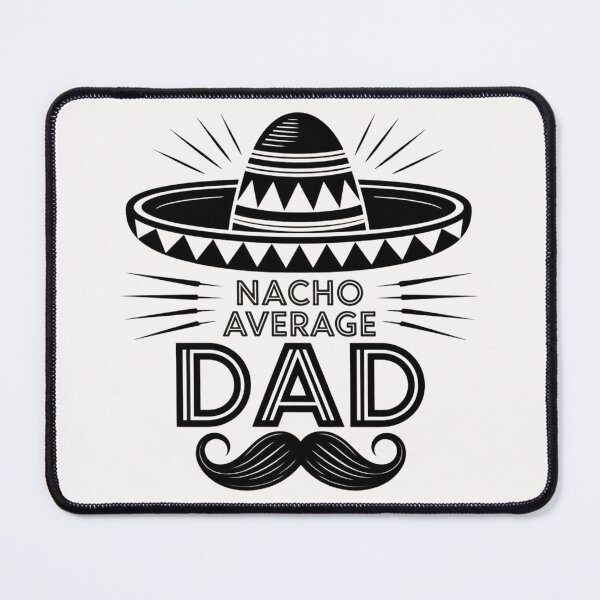 Item preview, Father's Day Quote :Nacho Average Dad designed and sold by Almasrigroup.