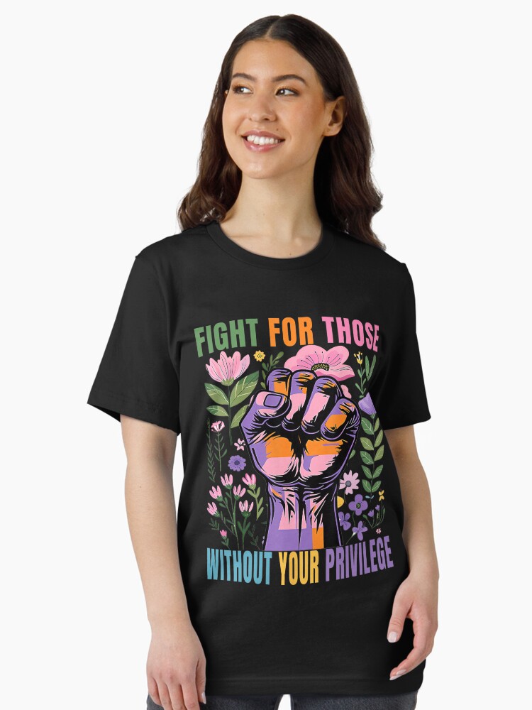 Thumbnail 2 von 7, Essential T-Shirt, Kämpfe für diejenigen, die deine Privilegien nicht haben designt und verkauft von Filek-mable.