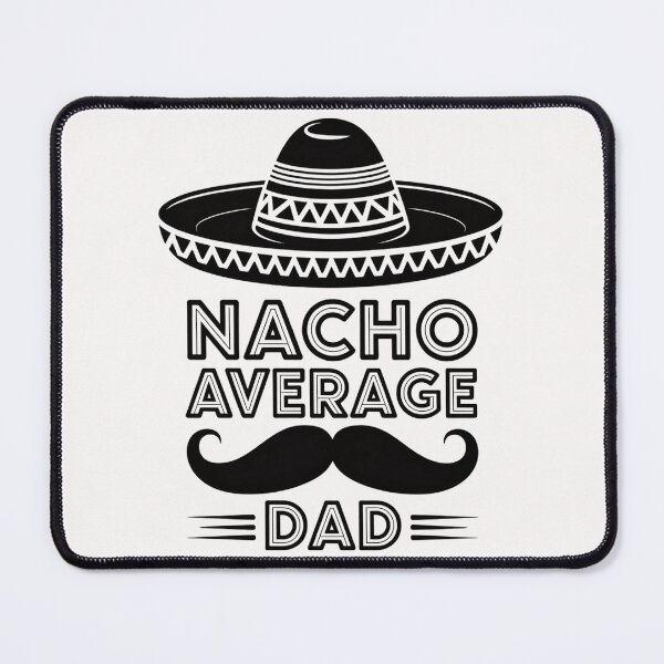 Item preview, Father's Day Quote :Nacho Average Dad designed and sold by Almasrigroup.