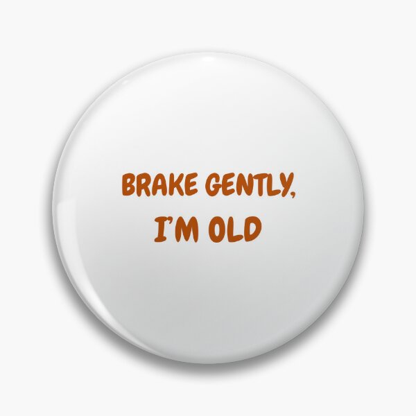Item preview, Brake Gently, I'm Old design. Part of the Driving Legends Collection. Variant: Black Text. designed and sold by IgnitionWorks.
