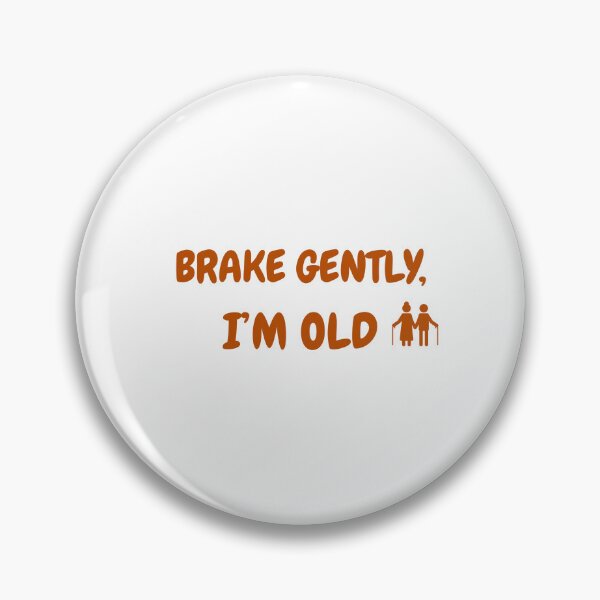 Item preview, Brake Gently, I'm Old - Driving Legends (Icon Version) designed and sold by IgnitionWorks.