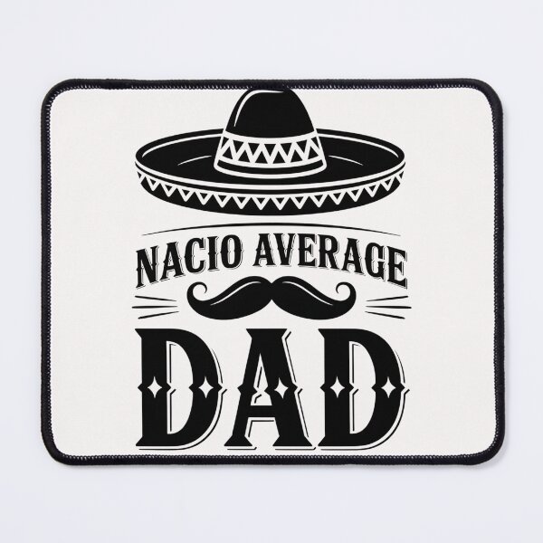 Item preview, Father's Day Quote :Nacho Average Dad designed and sold by Almasrigroup.