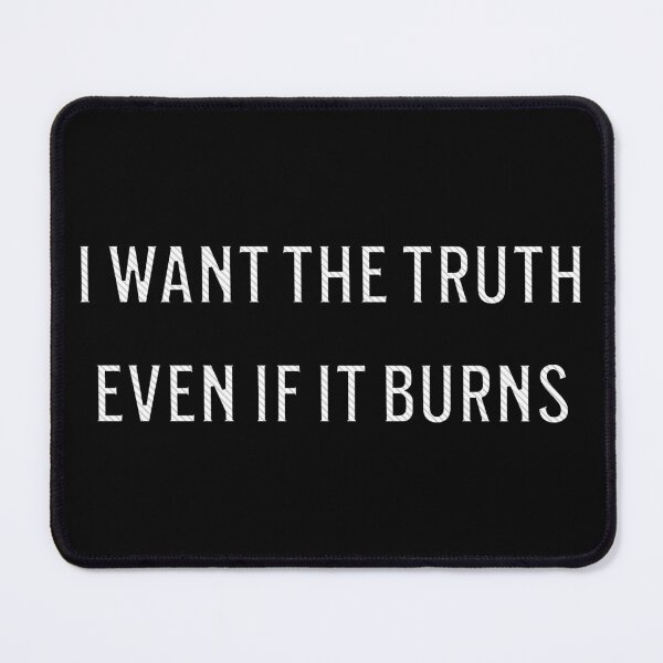 Item preview, I Want the Truth Even If It Burns – Honest Bold Text Design designed and sold by NSB-Design.
