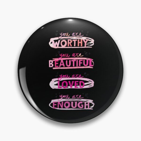 Item preview, You are "Worthy", "Beatiful", "Loved", "Enough" designed and sold by Aise06.