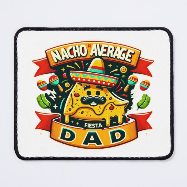 Item preview, Nacho Average Dad Fiesta 2025 Design designed and sold by ibobo4656.