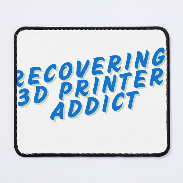 Item preview, 3D Printers Recovering 3D Printer Addict designed and sold by BuddyBuilder.