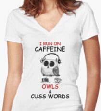 I Run On Caffeine Owls & Cuss Words Owl Art Women's Fitted V-Neck T-Shirt