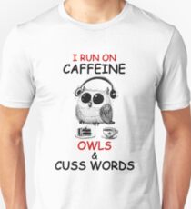 I Run On Caffeine Owls & Cuss Words Owl Art Unisex T-Shirt