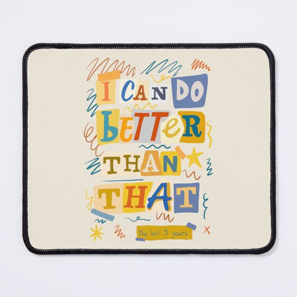 Item preview, I Can Do Better Than That - The Last Five Years designed and sold by byebyesally.