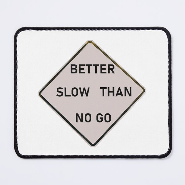Item preview, Better slow than no go - black designed and sold by natalik2024.