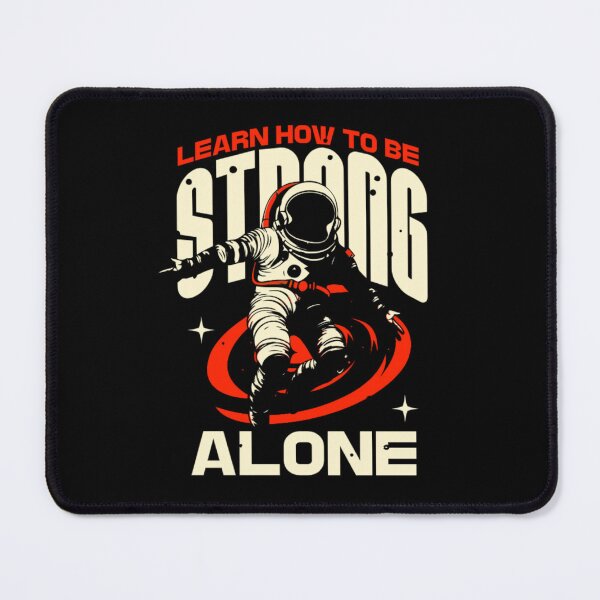 Item preview, Learn How to Be Strong Alone – Spaceman designed and sold by GracefulPODshop.