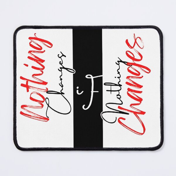 Item preview, Nothing changes IF Nothing changes  designed and sold by JSRCSRS.