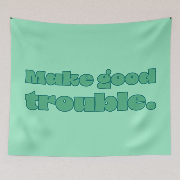 Item preview, Make Good Trouble - Seafoam designed and sold by sillyjess.