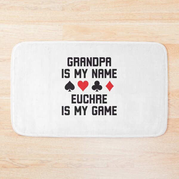 Item preview, Grandpa is my name Euchre is my game funny euchre player designed and sold by snowry.