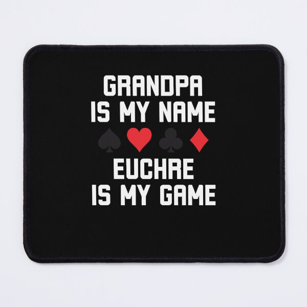 Item preview, Grandpa is my name Euchre is my game funny euchre humor designed and sold by snowry.