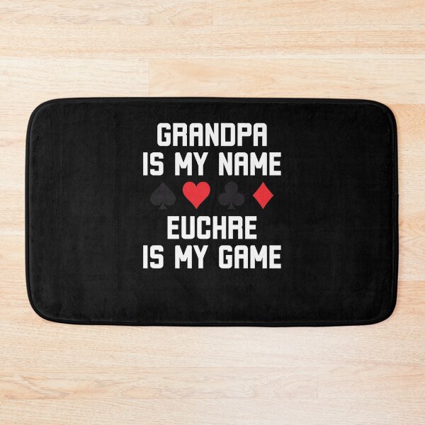 Item preview, Grandpa is my name Euchre is my game funny euchre humor designed and sold by snowry.