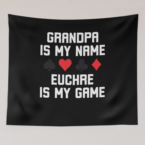 Item preview, Grandpa is my name Euchre is my game funny euchre humor designed and sold by snowry.