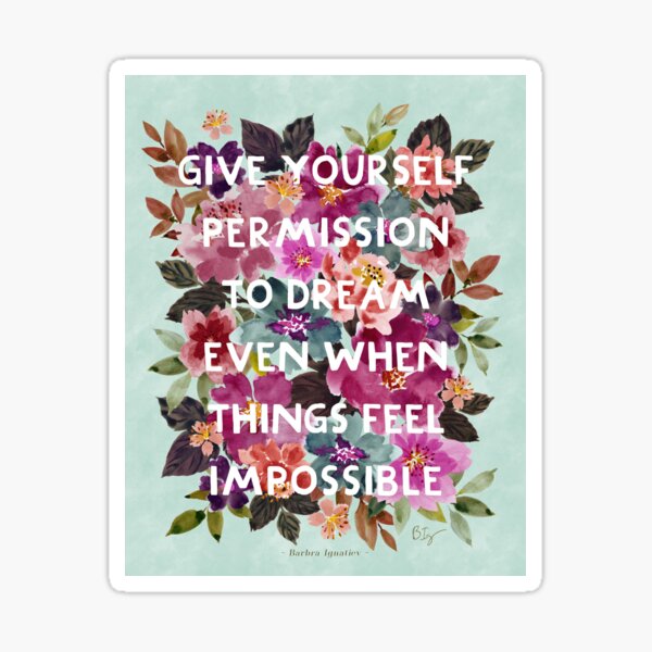 GIVE YOURSELF PERMISSION TO DREAM Sticker