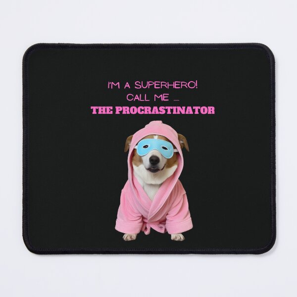 Item preview, SUPERHERO DOG....THE PROCRASTINATOR designed and sold by Pawblematic .