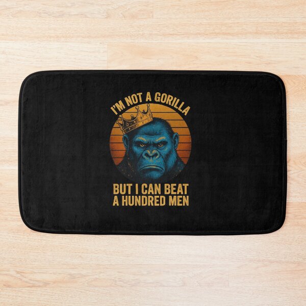 Item preview, i’m not a gorilla but i can beat off a hundred men designed and sold by queenzoid.