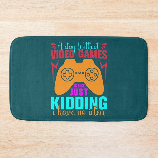Item preview, a day without video games is like just kidding i have no idea, gaming, video games, gamer, funny, a day without video games, funny gamer, a day without designed and sold by happinesproject.