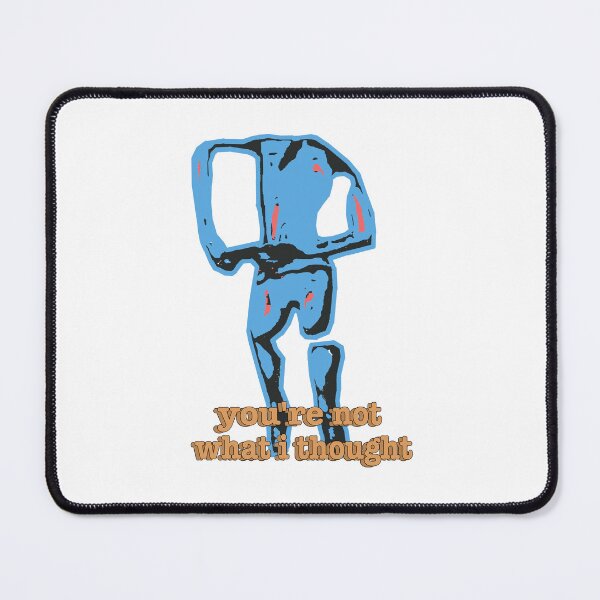 Item preview, You're not what I thought designed and sold by Mysterious Goose .