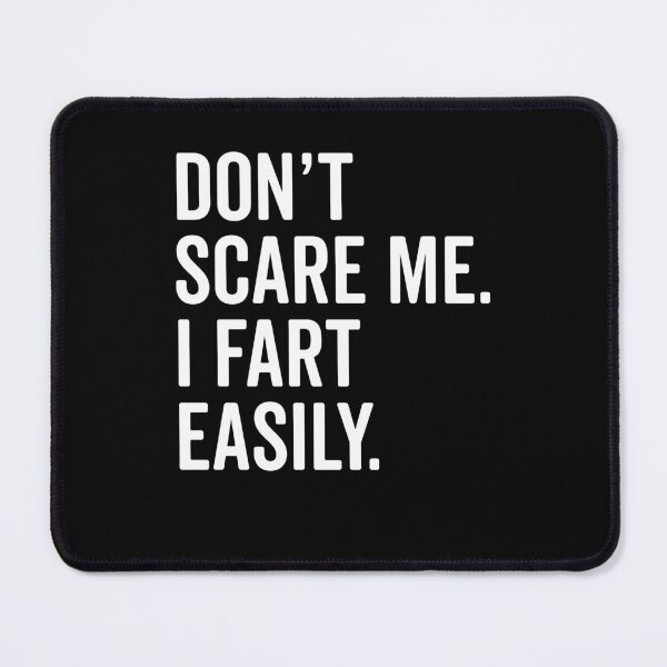 Item preview, Don’t Scare Me I Fart Easily designed and sold by Frank Ring.