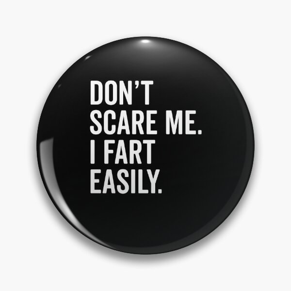 Item preview, Don’t Scare Me I Fart Easily designed and sold by Frank Ring.