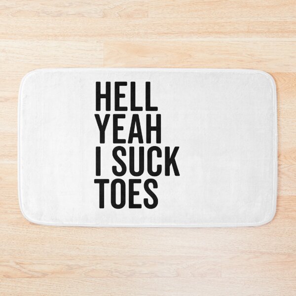 Item preview, Hell Yeah I Suck Toes designed and sold by Frank Ring.