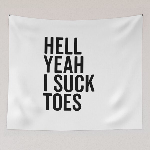 Item preview, Hell Yeah I Suck Toes designed and sold by Frank Ring.