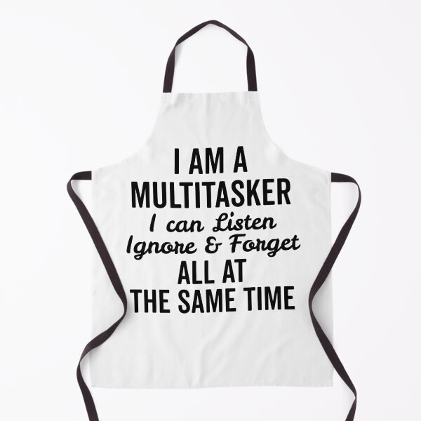 Item preview, I Am a Multitasker I Can Listen Ignore and Forget All at the Same Time designed and sold by Frank Ring.