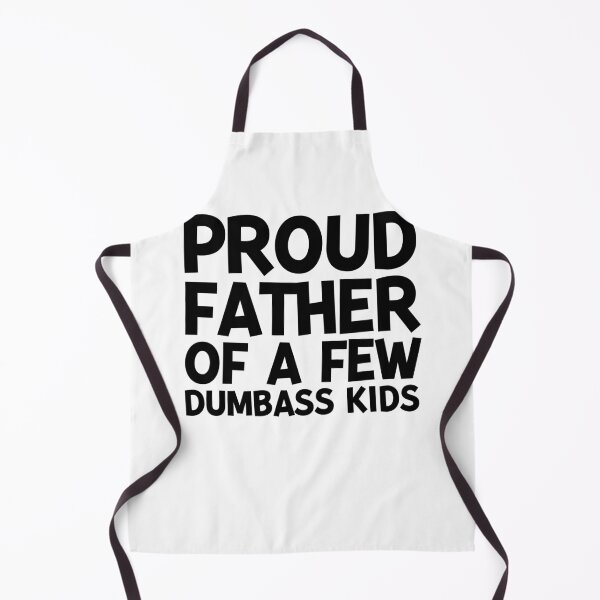 Item preview, Proud Father of a Few Dumbass Kids designed and sold by Frank Ring.