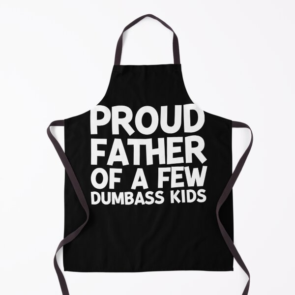 Item preview, Proud Father of a Few Dumbass Kids designed and sold by Frank Ring.