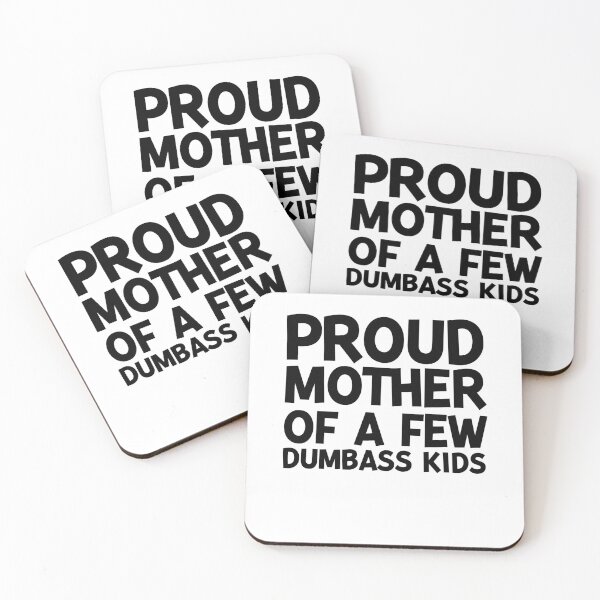 Item preview, Proud Mother of a Few Dumbass Kids designed and sold by Frank Ring.