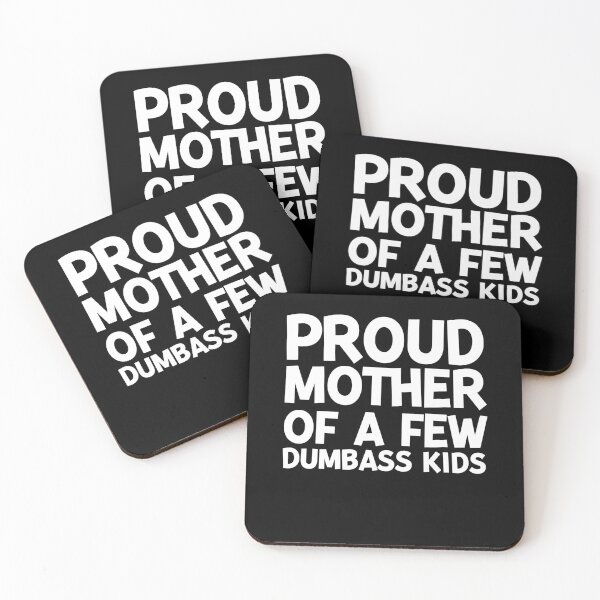 Item preview, Proud Mother of a Few Dumbass Kids designed and sold by Frank Ring.