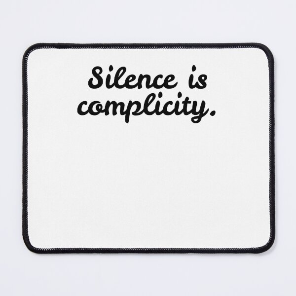 Item preview, Silence is Complicity designed and sold by Frank Ring.