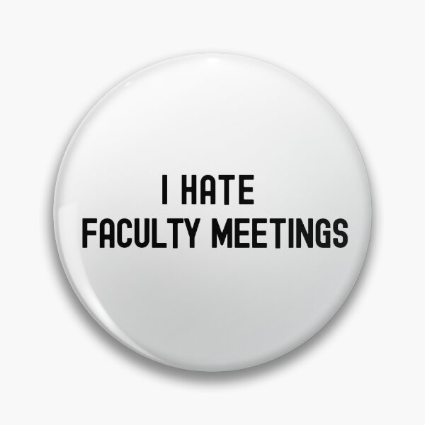 Item preview, I Hate Faculty Meetings | Department Chair | Associate Professor | Assistant Professor | Full Professor | Tenured Professor designed and sold by jadedscientist.