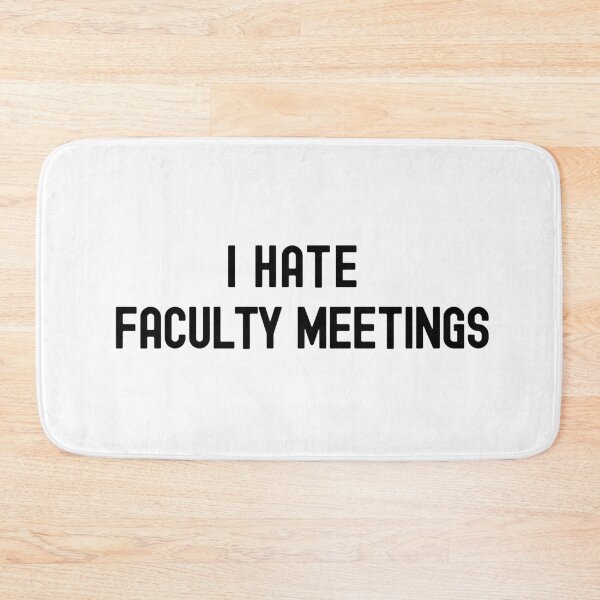 Item preview, I Hate Faculty Meetings | Department Chair | Associate Professor | Assistant Professor | Full Professor | Tenured Professor designed and sold by jadedscientist.